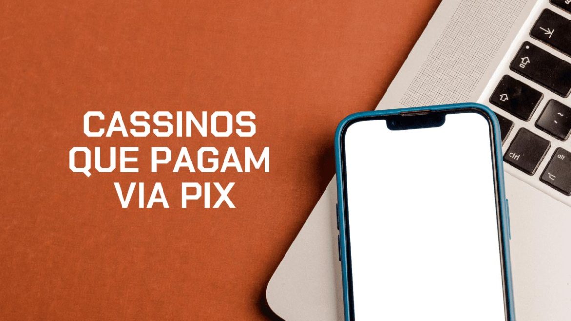 cassinos-que-pagam-via-pix:-top-10-opcoes-em-maio-de-2026